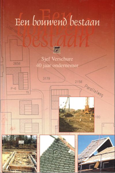 Cover of Een bouwend bestaan - Sjef Verschure 40 jaar ondernemer