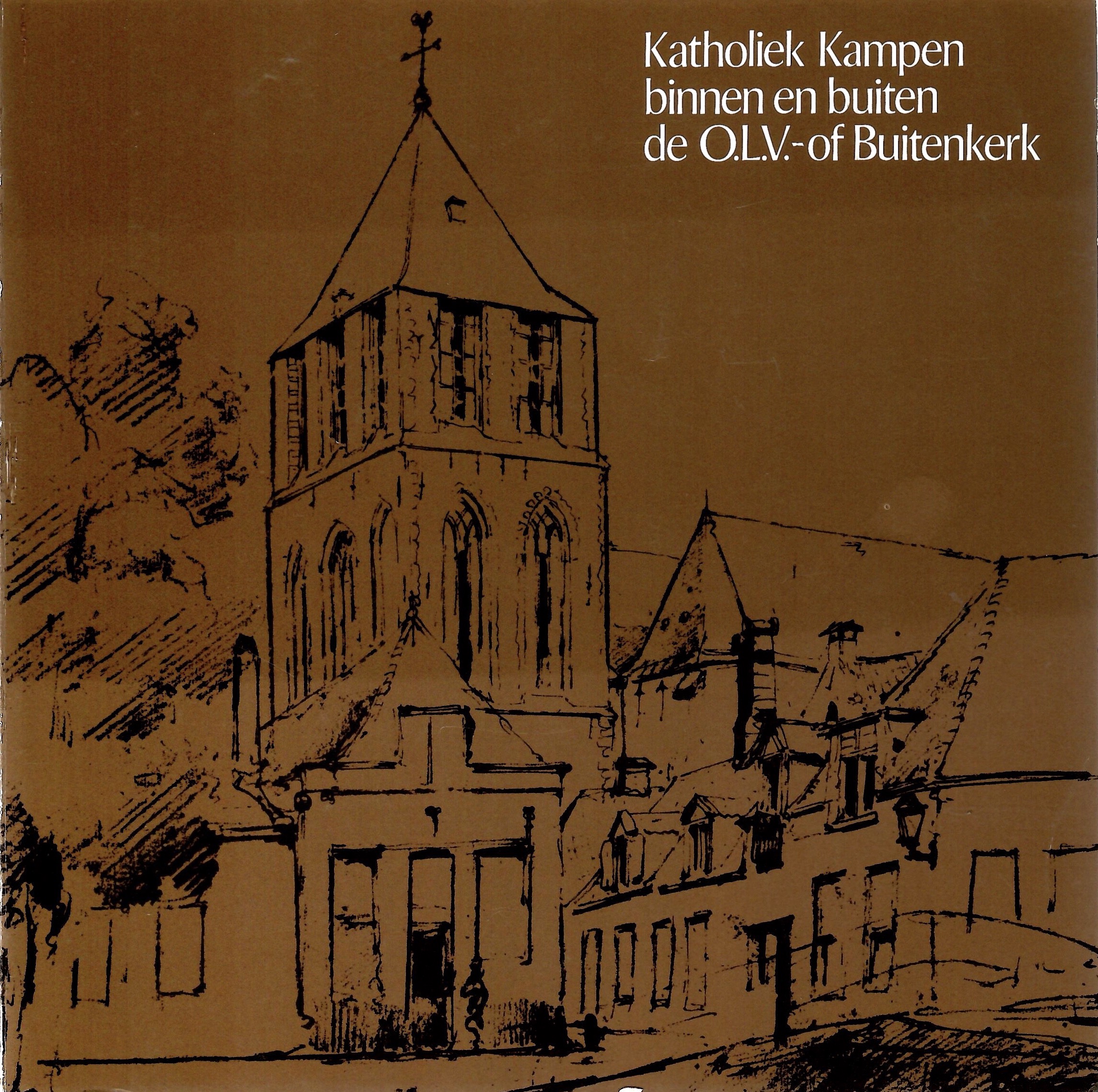 Cover of Katholiek Kampen binnen en buiten, de O.L.V.- of Buitenkerk